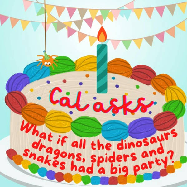Cal asks: What if all the dragons, dinosaurs, spiders and snakes had a big party? (w/ Miss Karen)