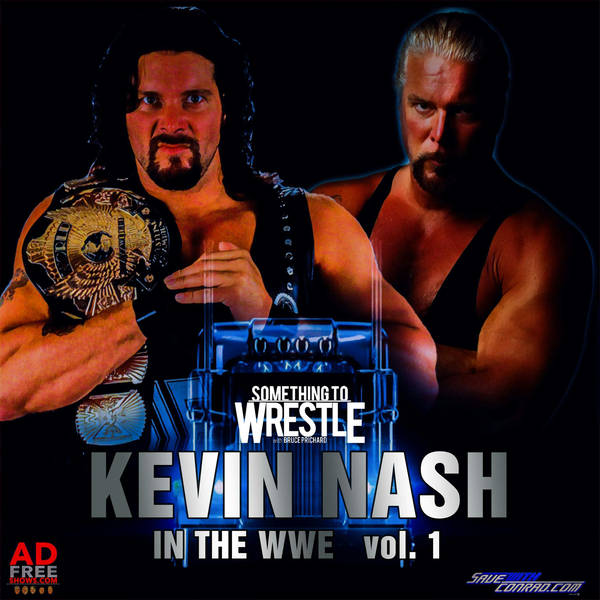 Episode 222: Kevin Nash in the WWE  vol. 1