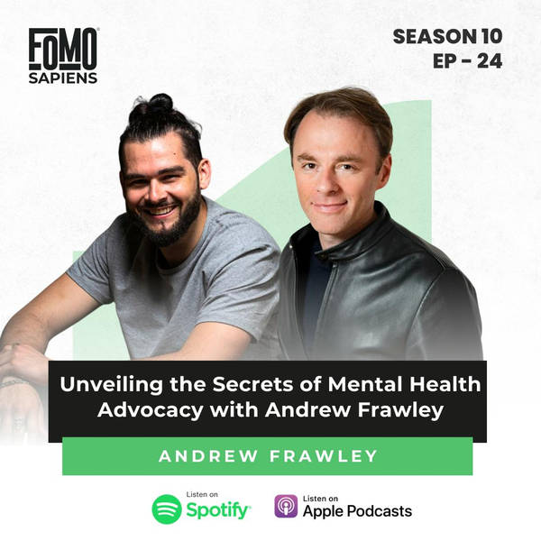 S10 Ep24 Unveiling the Secrets of Mental Health Advocacy with Andrew Frawley