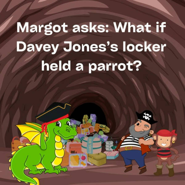 Margot asks: What if Davey Jones’s Locker held a parrot? (w/ Eddie Gamarra)