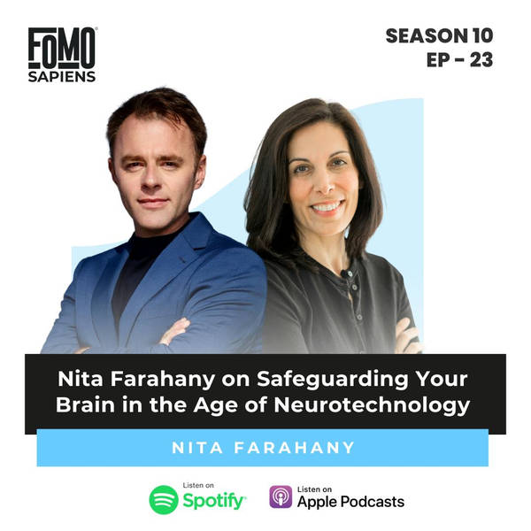 S10 Ep23 Nita Farahany on Safeguarding Your Brain in the Age of Neurotechnology