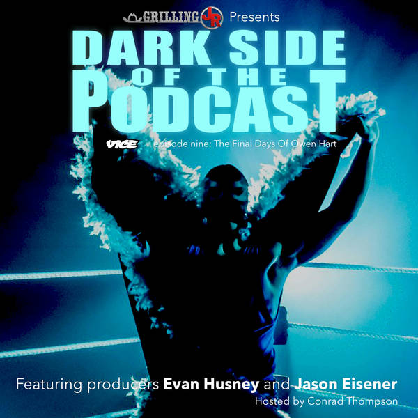 Episode 9: Dark Side Of The Podcast: The Final Days Of Owen Hart