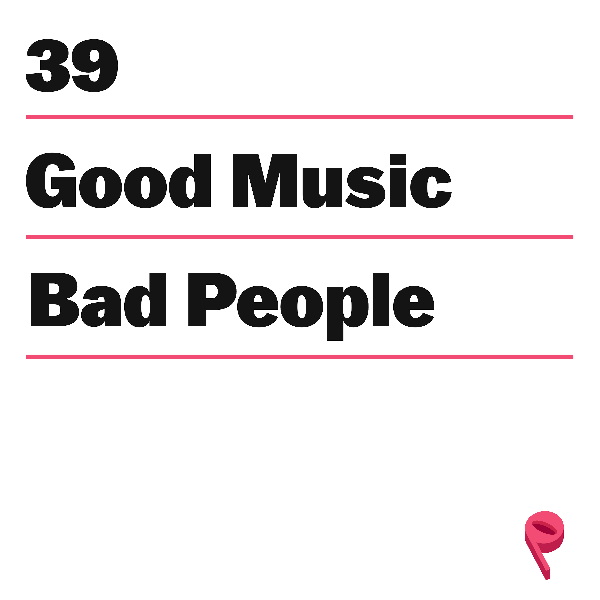 When Good Music Happens To Bad People