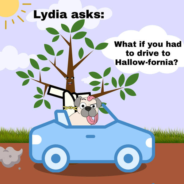 Lydia asks & answers: What if you had to drive to Hallowfornia?