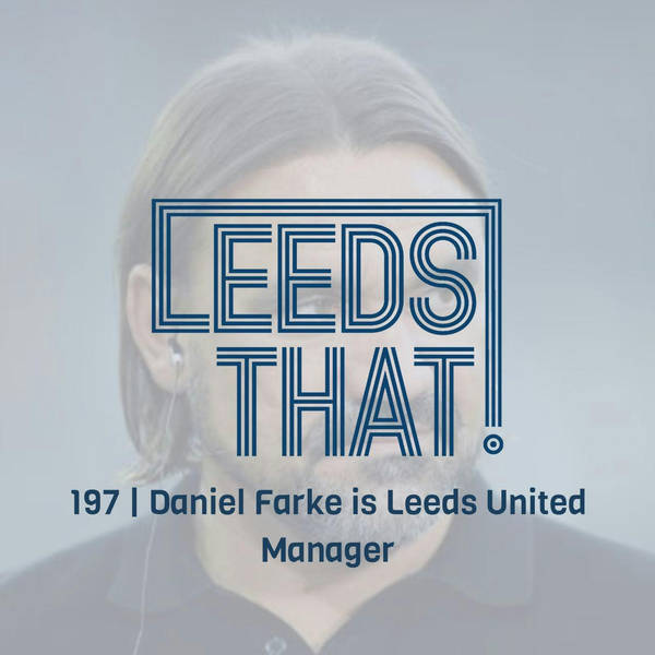 197 | Daniel Farke is Leeds United Manager