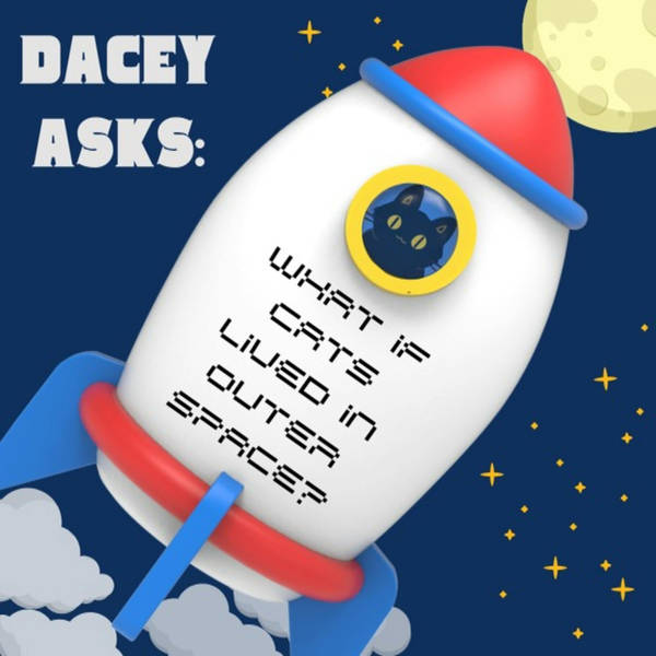 Dacey asks: What if cats lived in outer space