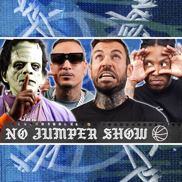 The No Jumper Show # 217: I'm Just Doing My Thangy Thang!