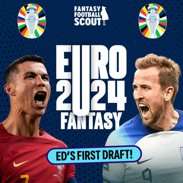 EURO 2024: Ed's First Draft