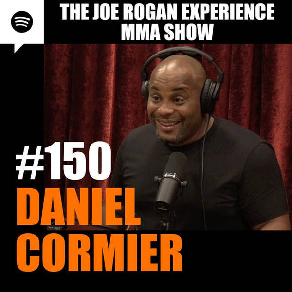 JRE MMA Show #150 with Daniel Cormier