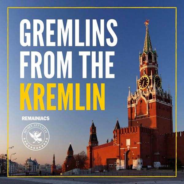 Russia Report: Gremlins from the Kremlin