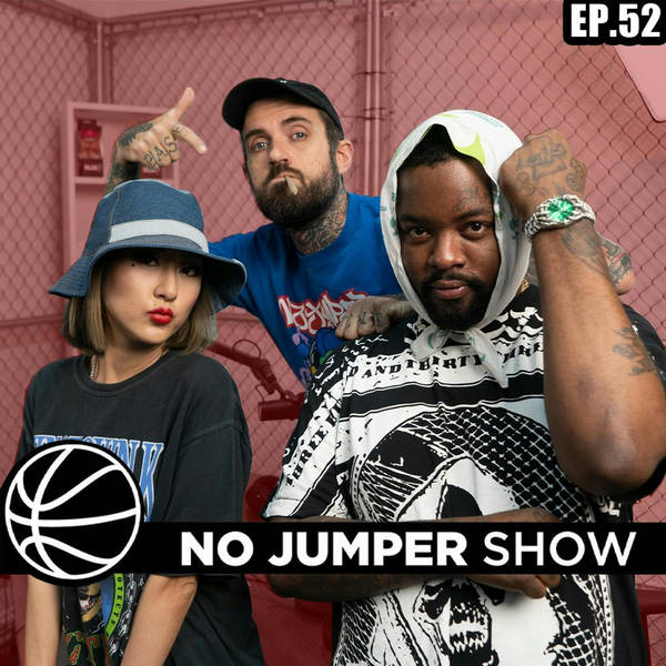The No Jumper Show Ep. 52