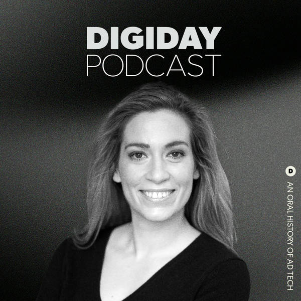 Digiday’s History of Ad Tech: Episode 4 with Ana Milicevic