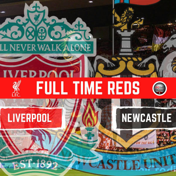 Liverpool 3 v Newcastle 1 | Full Time Reds