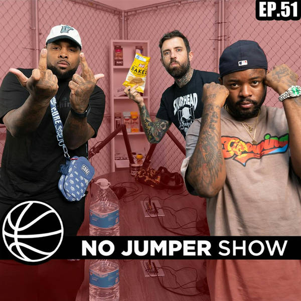 The No Jumper Show Ep. 51