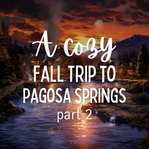A Cozy Fall Trip to Pagosa Springs: Part 2