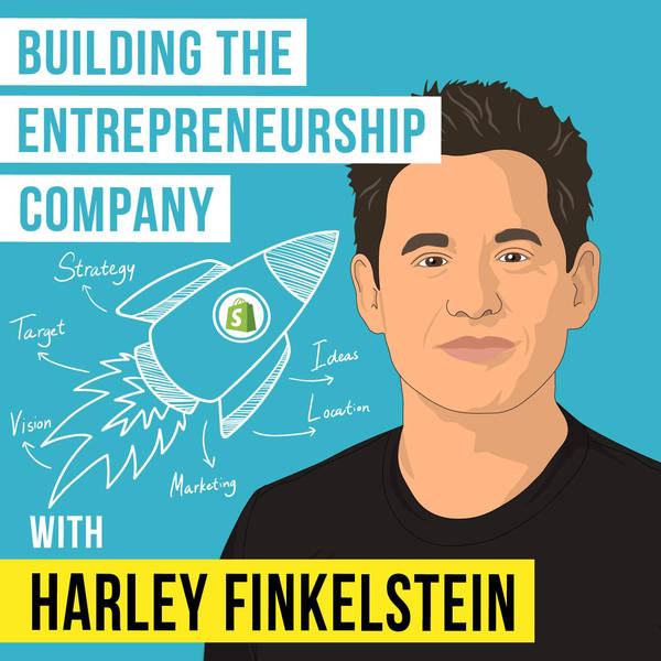 Harley Finkelstein - Building the Entrepreneurship Company - [Invest Like the Best, EP.294]