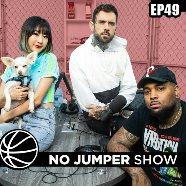 The No Jumper Show Ep. 49