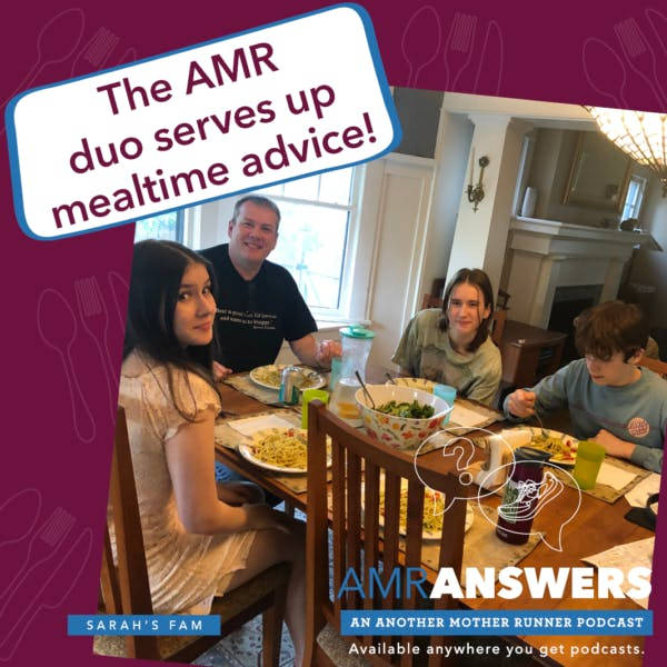 AMR Answers: Marathon "Extras" + Family Meal Suggestions