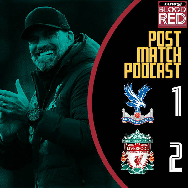 Post-Game: Reds Leave It Late Again As Elliott Snatches Winner | Crystal Palace 1-2 Liverpool