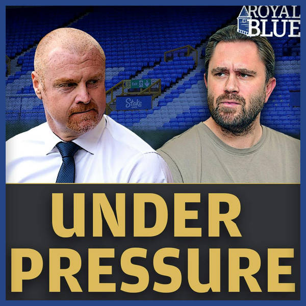 Dyche feeling the pressure! The EVERTONian Show