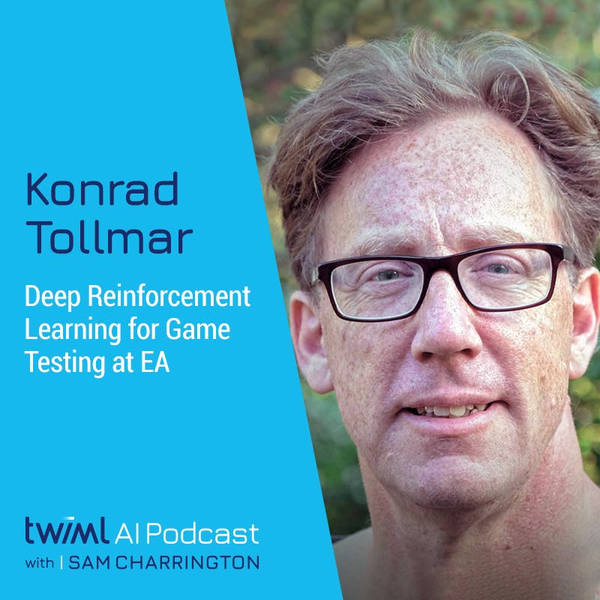 Deep Reinforcement Learning for Game Testing at EA with Konrad Tollmar - #517
