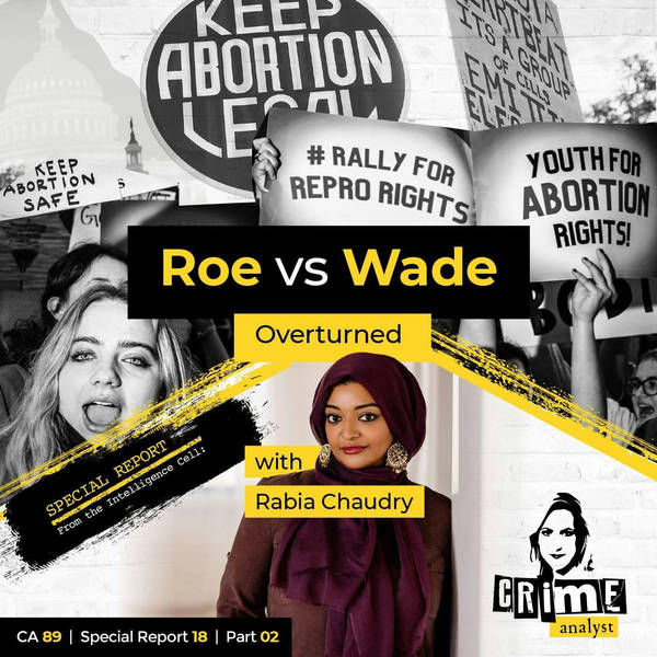 Ep 89: Roe vs Wade Overturned with Rabia Chaudry, Part 2