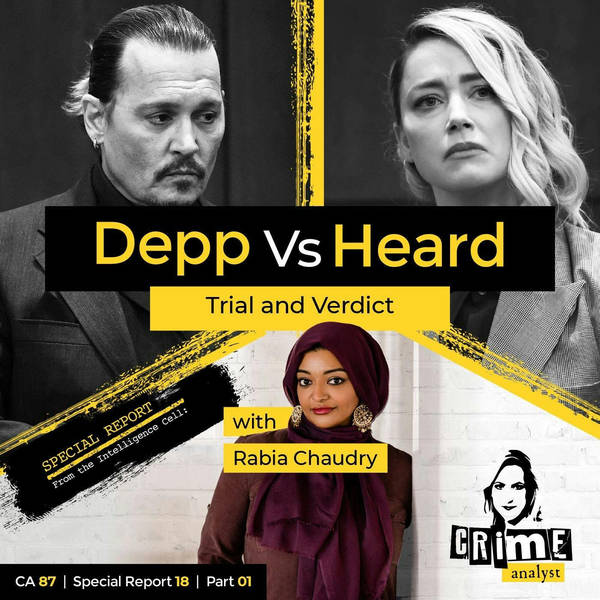 Ep 87: Depp vs Heard Trial and Verdict with Rabia Chaudry, Part 1