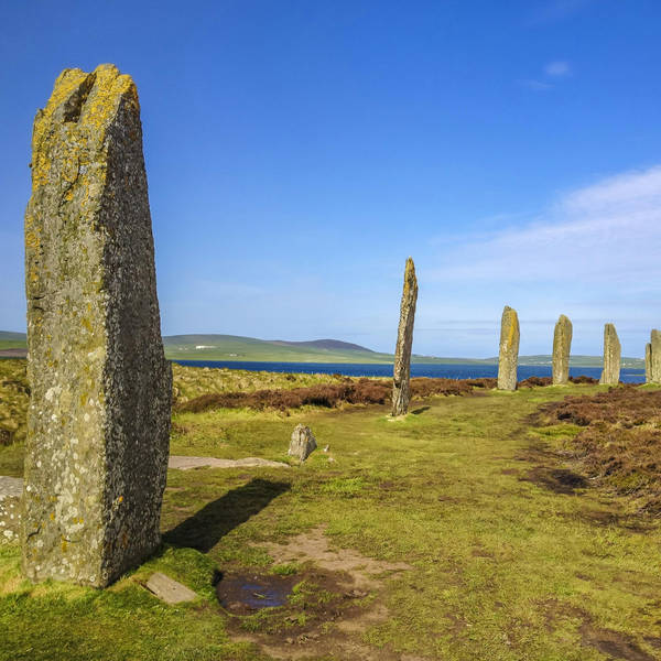223: Hear the mysterious tales of Orkney's might stone circle: The Ring of Brodgar