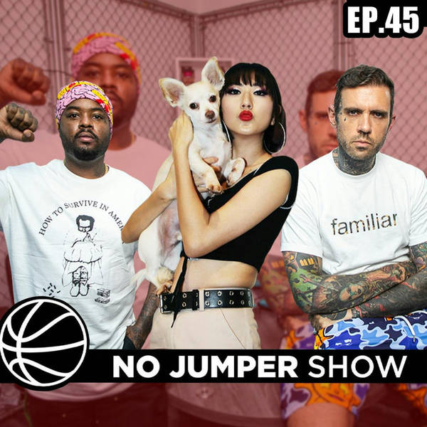 The No Jumper Show Ep. 45