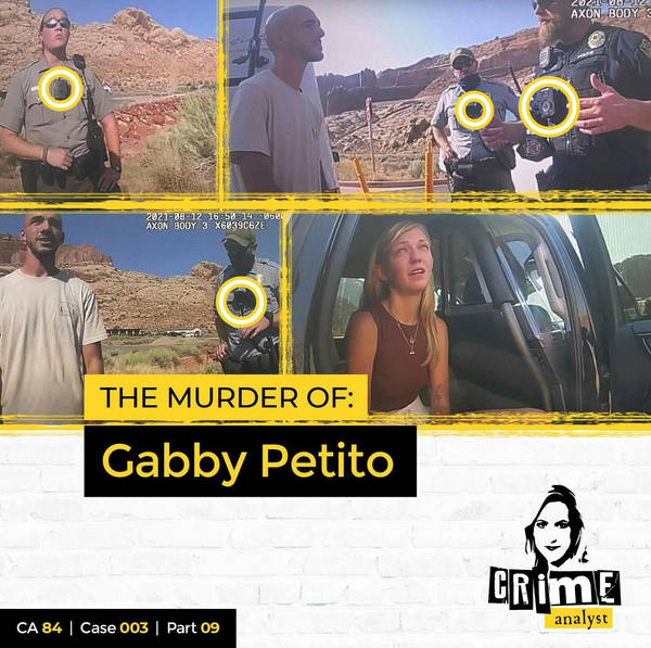 Ep 84: The Murder of Gabby Petito, Part 9