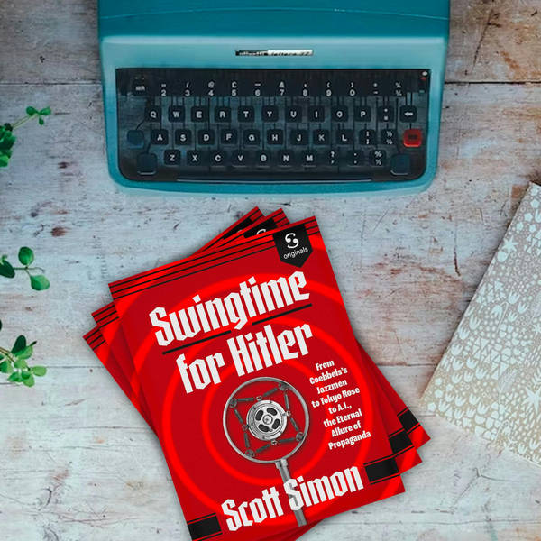 Episode 437-Interview w/ Scott Simon about his book Swingtime for Hitler & then Operation Jubilee