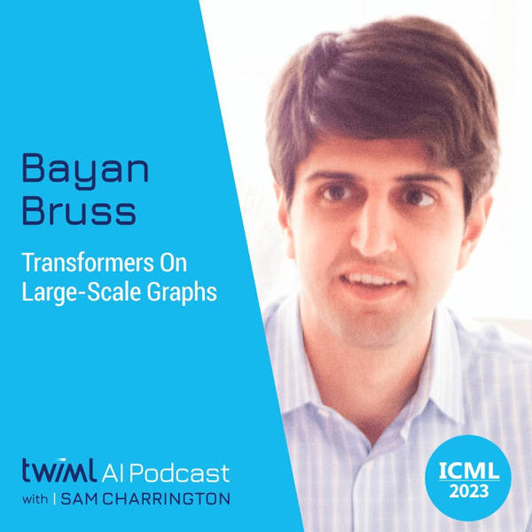 Transformers On Large-Scale Graphs with Bayan Bruss - #641
