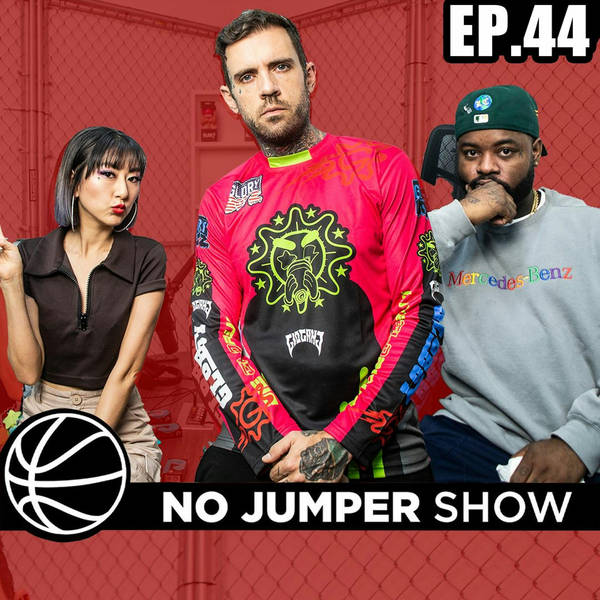 The No Jumper Show Ep. 44