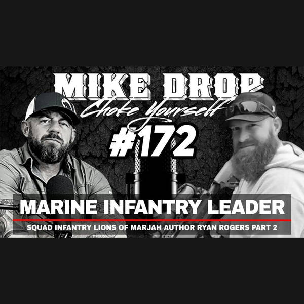 Marjah Marine Infantry Squad Leader Ryan Rogers Part Two  | Mike Ritland Podcast Episode 172