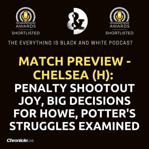 MATCH PREVIEW - CHELSEA (H): Magpies survive penalty scare, Howe's selection advice, Graham Potter struggles examined