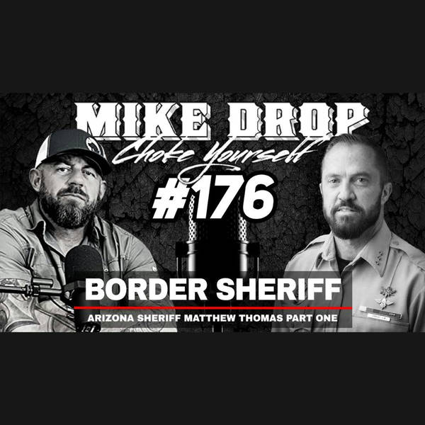 Arizona Border Sheriff Matthew Thomas | Mike Ritland Podcast Episode 176