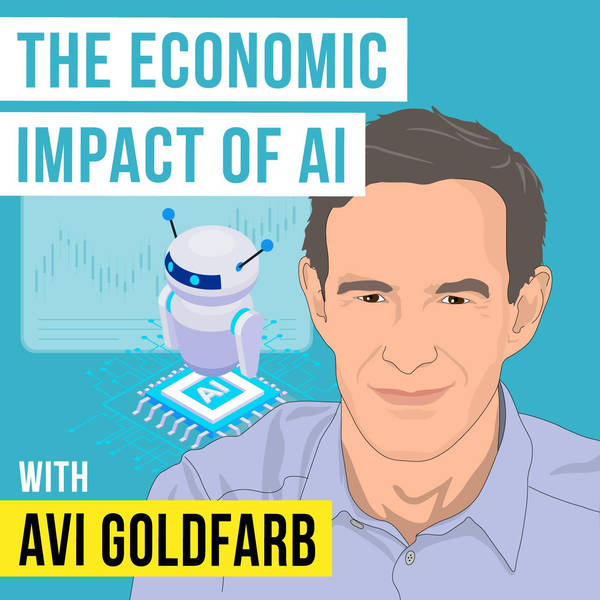 Avi Goldfarb - The Economic Impact of AI - [Invest Like the Best, EP.321]