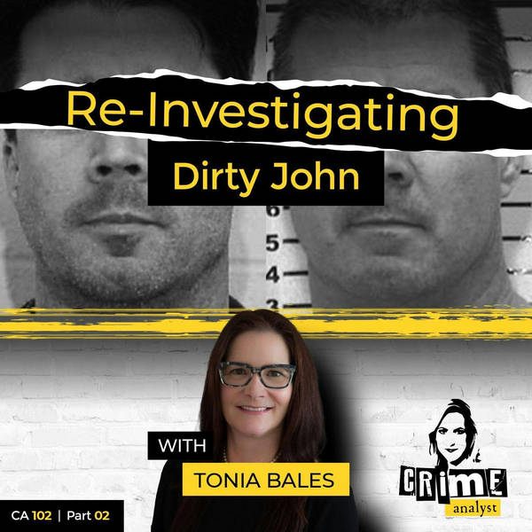 Ep 102: Re-Investigating Dirty John with Tonia Bales, Part 2