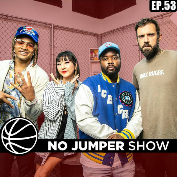 The No Jumper Show Ep. 53