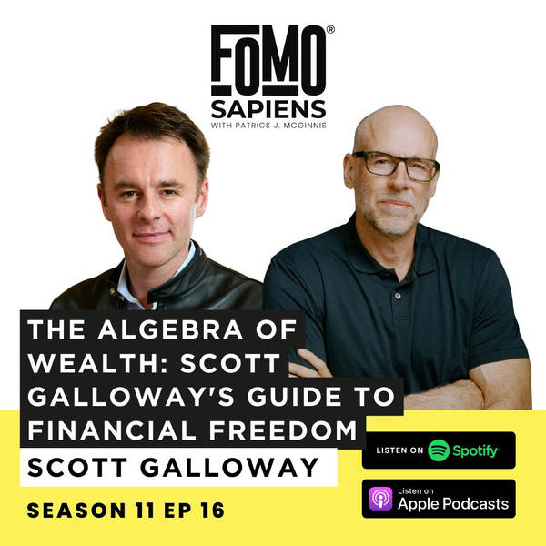 S11 Ep16 The Algebra of Wealth: Scott Galloway's Guide to Financial Freedom