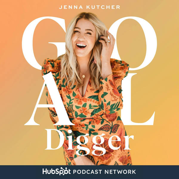 Welcome to The Goal Digger Podcast with Jenna Kutcher