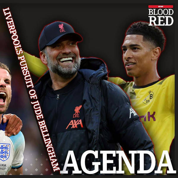 The Agenda: Liverpool Seemingly Step Up Jude Bellingham Pursuit As He Continues Fine World Cup Form