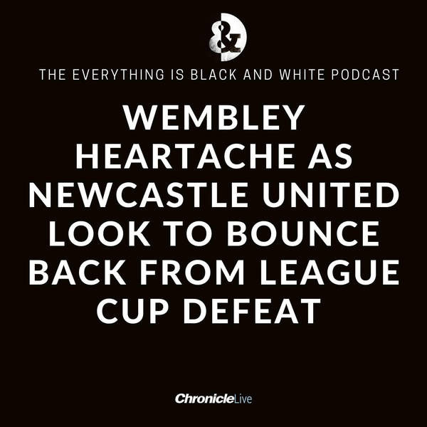 WEMBLEY HEARTACHE BUT IS TIME TO STOP LOOKING BACK? NEXT NEWCASTLE UNITED CUP FINAL NEEDS TO BE ROUTINE AND NOT AN OCCASION