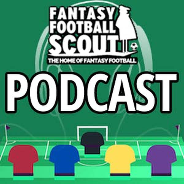 FPL PRE SEASON: Scoutcast EP3