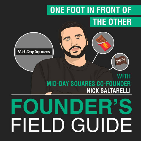 Nick Saltarelli - One Foot in Front of the Other - [Founder’s Field Guide, EP. 54]
