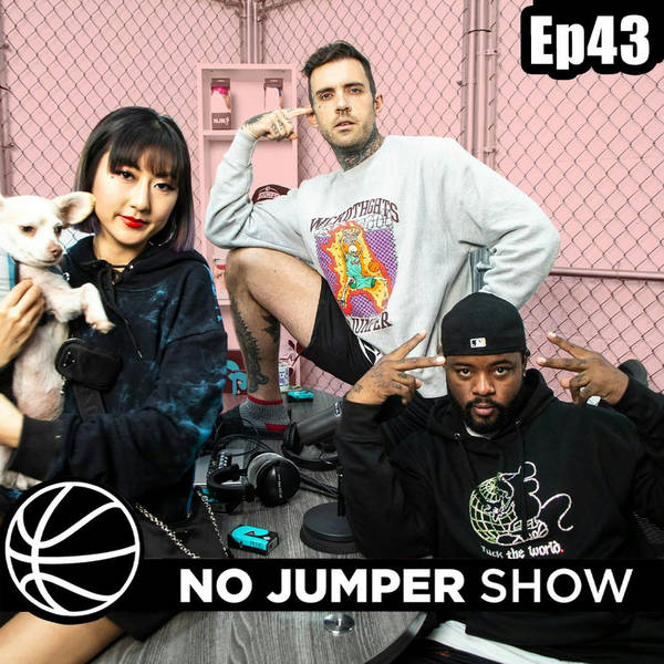The No Jumper Show Ep. 43