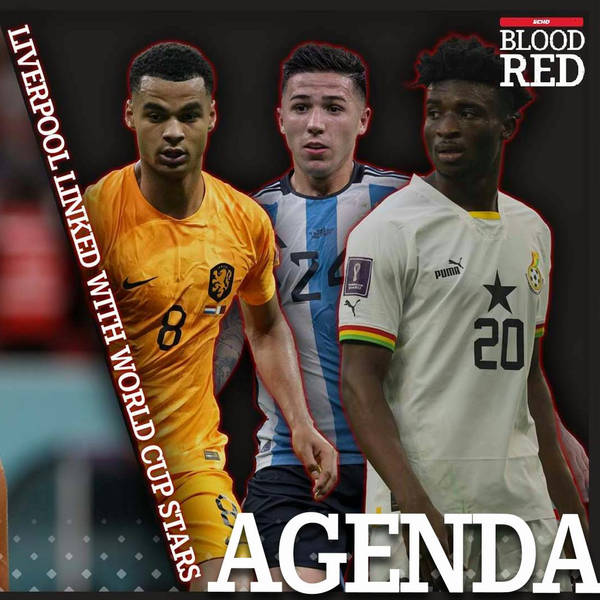 The Agenda: Liverpool Linked With World Cup Stars | Cody Gakpo, Mohammed Kudus & Enzo Fernandez