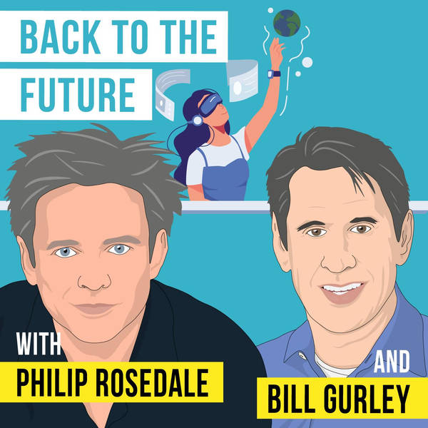 Bill Gurley and Philip Rosedale - Back to the Future - [Invest Like the Best, EP. 254]