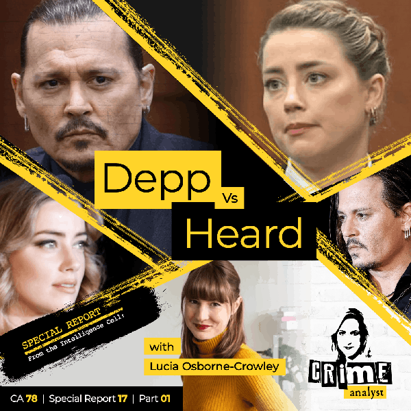 Ep 78: Johnny Depp vs Amber Heard with Lucia Osborne-Crowley, Part 1