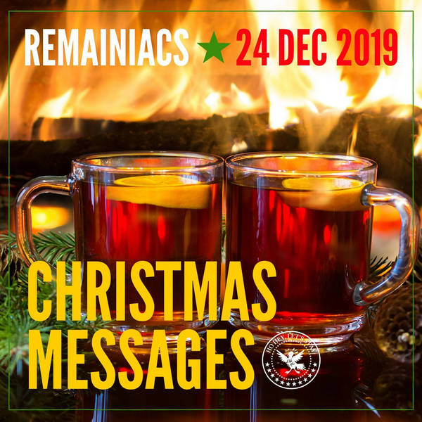 The Remainiacs Annual Christmas Messages